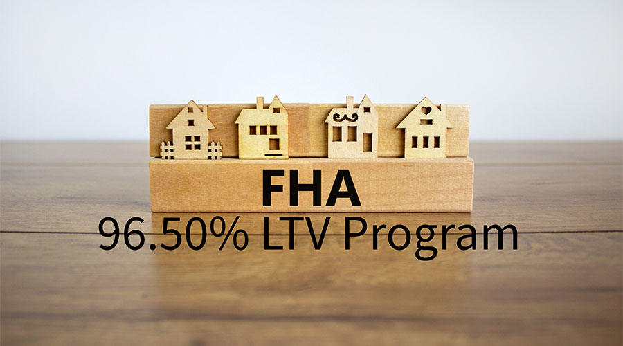 FHA 96.50% LTV Program